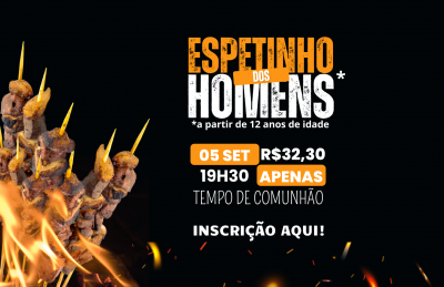ESPETINHO DOS HOMENS!