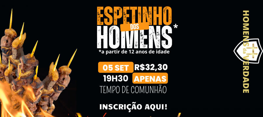 ESPETINHO DOS HOMENS! 
